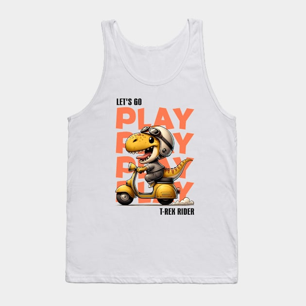 Let's Go Play T-Rex Rider Tank Top by Nessanya